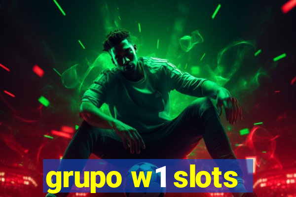 grupo w1 slots